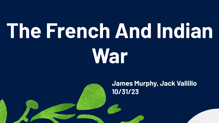 French And Indian War Timeline by 2026James Murphy on Prezi