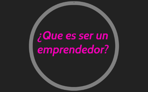 ¿que es ser un emprendedor? by juliana rincon on Prezi