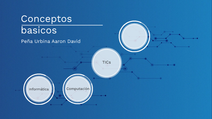 Conceptos basicos by Aaron David Peña Urbina on Prezi