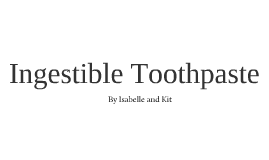 ingestible toothpaste