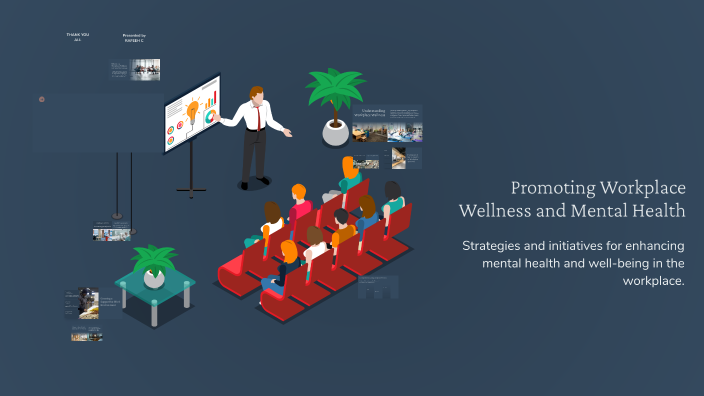 Promoting Workplace Wellness and Mental Health by Rafeeh C on Prezi