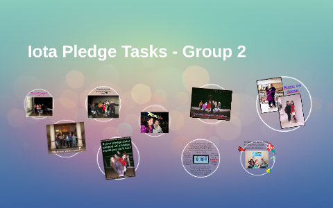 Iota Pledge Tasks - Group 2 by on Prezi