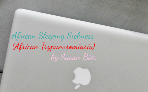 African Sleeping Sickness by Susan Bier on Prezi
