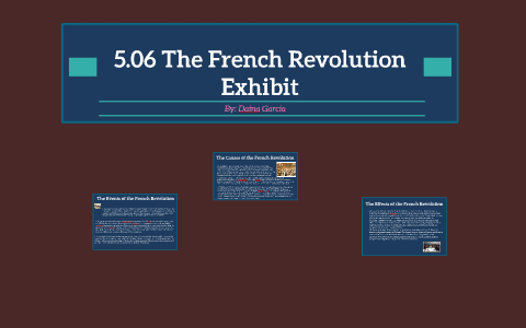 5.06 The French Revolution Exhibit by Daina Garcia on Prezi