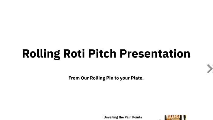 Pitching Rolling Roti by Yashika Aneja on Prezi