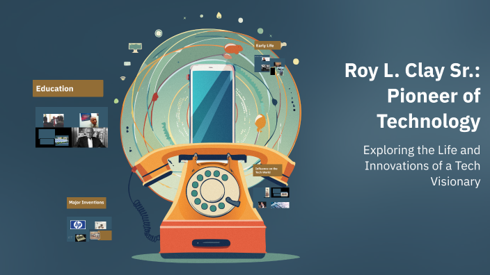 Roy L. Clay Sr.: Pioneer of Technology by Connor Yagnik on Prezi