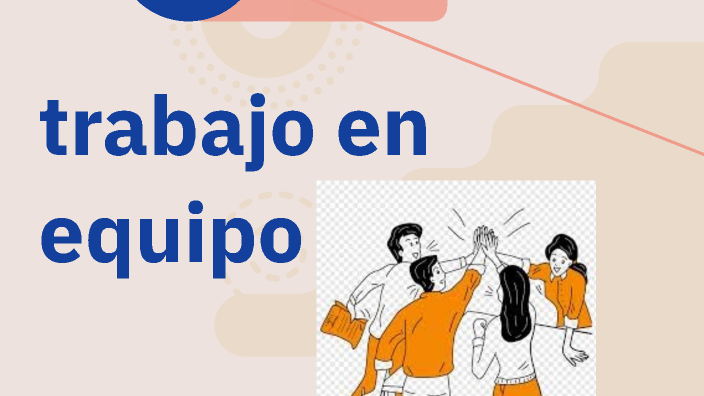 trabajo en equipo by siervo david lopez vargas on Prezi
