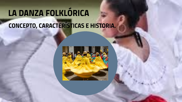 La Danza Folklorica by Leonel Valentino Cajas Moncayo on Prezi