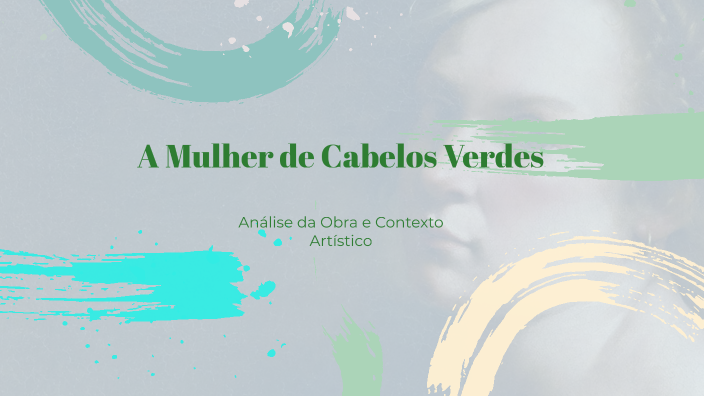 A Mulher de Cabelos Verdes by artur yakuza on Prezi