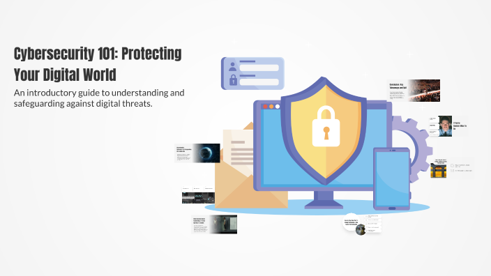 Cybersecurity 101: Protecting Your Digital World by Sufyan ahmed on Prezi