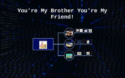youre my brother you're my friend you're my beginning and my end