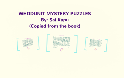 WHODUNIT MYSTERY PUZZLES by chandana sai on Prezi
