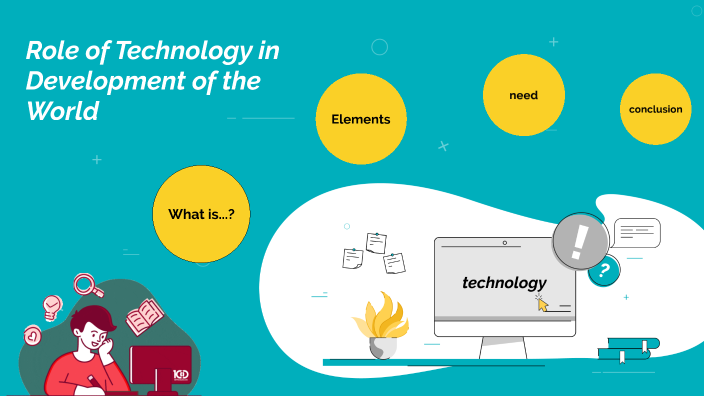 Role Of Technology In Development Of The World By Musau Lutonde On Prezi