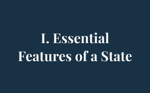 I. Essential Features of a State ( by Bill Harris