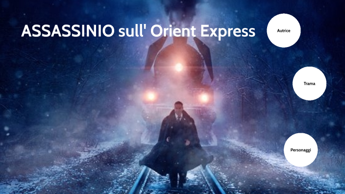 Assassinio Sull'orient Express Chi è L'assassino Assassinio sull'Orient Express by marta zobbio on Prezi