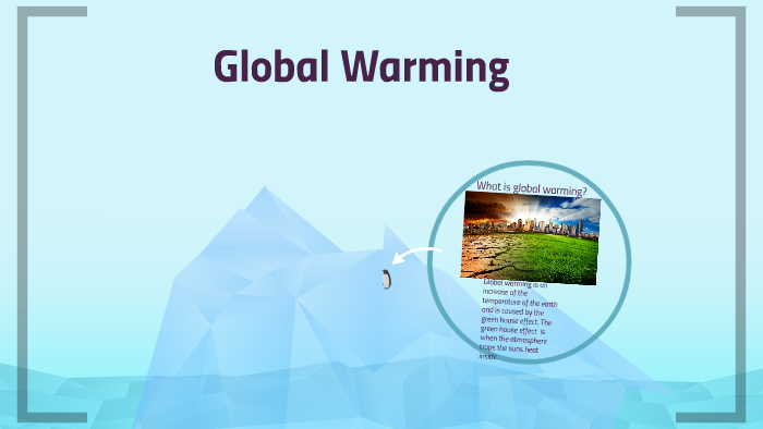 Global Warming by Alberto Lopez on Prezi