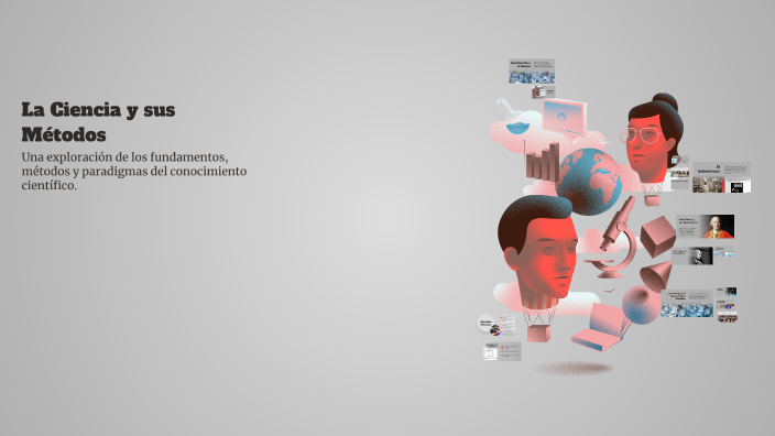La Ciencia y sus Métodos by Roby Parco on Prezi