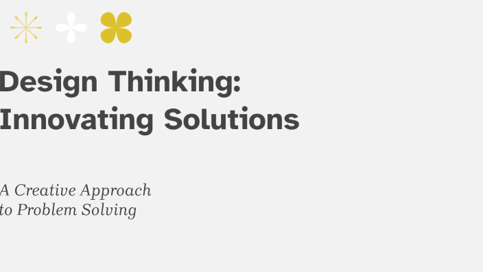 Design Thinking: Innovating Solutions by Adi Naz on Prezi