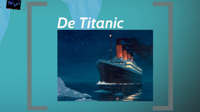 De Titanic By Koen Schrier On Prezi