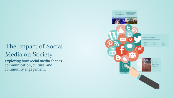 The Impact of Social Media on Society by Ryleigh Munzert on Prezi