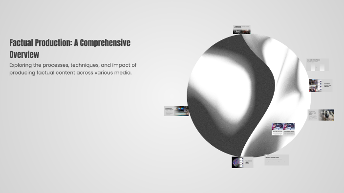 Factual Production: A Comprehensive Overview by Devon Neely on Prezi