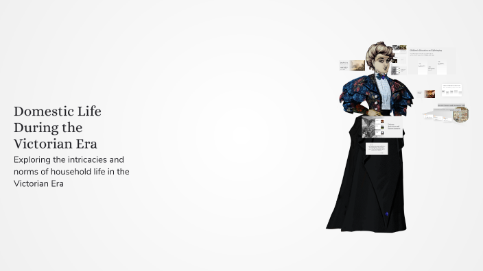 Domestic Life During the Victorian Era by Andrea Bruma on Prezi