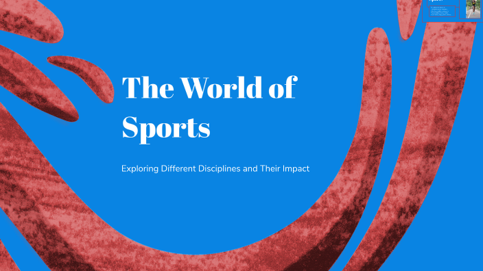 Exploring the World of Sports by efefefe frgrgrggr on Prezi