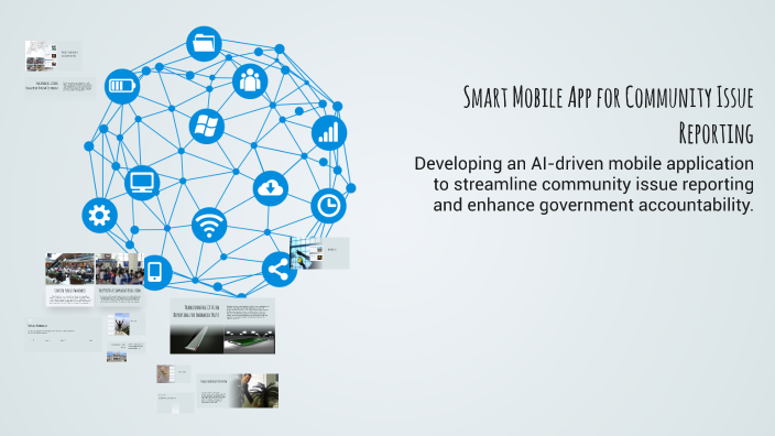 Smart Mobile App for Community Issue Reporting by Hamza Mughal on Prezi