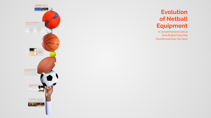 Evolution of Netball Equipment by chloe lowery on Prezi
