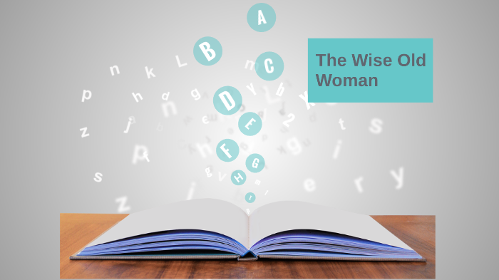ELA- The Wise Old Woman by Isabel Schahn on Prezi