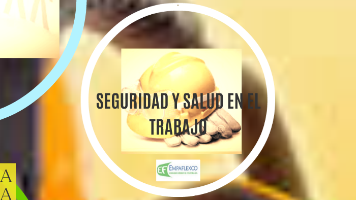 SEGURIDAD Y SALUD EN EL TRABAJO by gyna vasquez on Prezi