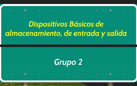 Dispositivos Básicos de almacenamiento, de entrada y salida by