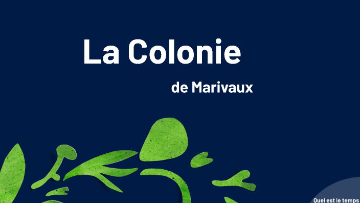 La Colonie de Marivaux by Lenny Freval on Prezi Next