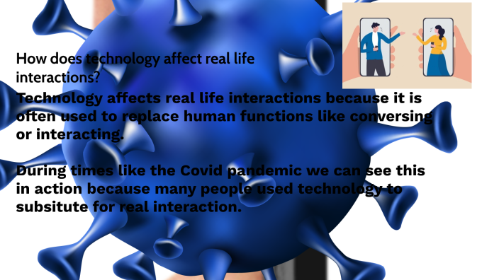 Real Life Interactions Affected B By Gabe Haslett On Prezi