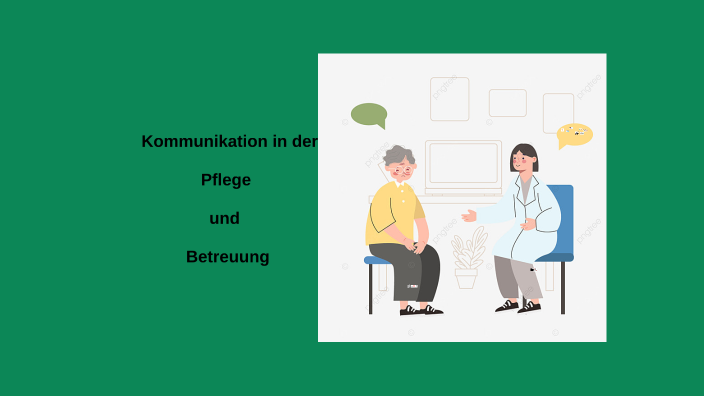 Kommunikation In Der Pflege Unterrichtsmaterial prezi.com