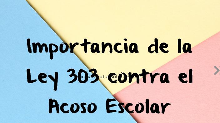 Importancia de la Ley 303 contra el Acoso Escolar by Janeth Cuervo on Prezi