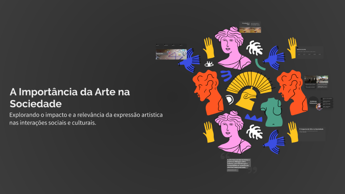 A Importância da Arte na Sociedade by Yara Lacerda on Prezi