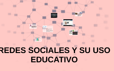 REDES SOCIALES Y SU USO EDUCATIVO by JENIFER RODRIGUEZ PASCUAL on Prezi