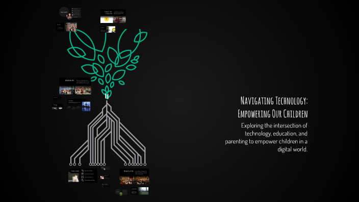 Navigating Technology: Empowering Our Children by on Prezi