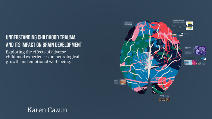 Understanding Childhood Trauma and Its Impact on Brain Development by ...