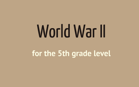World War II Unit Presentation by Jennifer McAndrew on Prezi