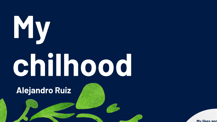 MY CHILHOOD by Alejandro Ruiz Pardo on Prezi Next