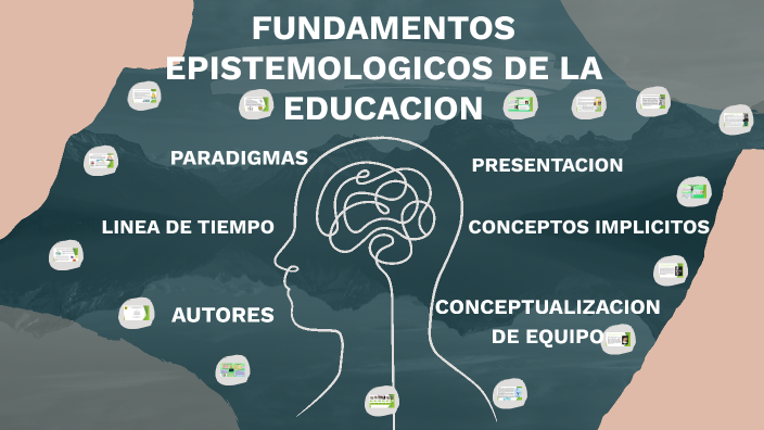 FUNDAMENTOS EPISTEMOLOGICOS DE LA EDUCACION By Wilman Talco On Prezi