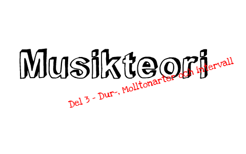 Musikteori Del 3 Dur Molltonarter Och Intervall By Anders Alfredsson On Prezi Next