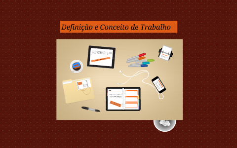 Definição de Trabalho by Caroline Cusinato on Prezi