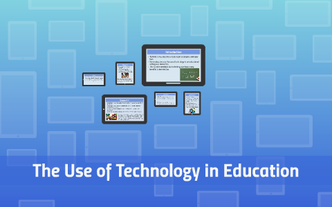 The Use of Technology in Education by stephanie brantley on Prezi