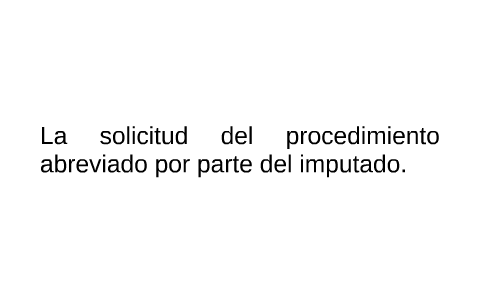 La solicitud del procedimiento abreviado por parte del imput by Mauricio  Segura