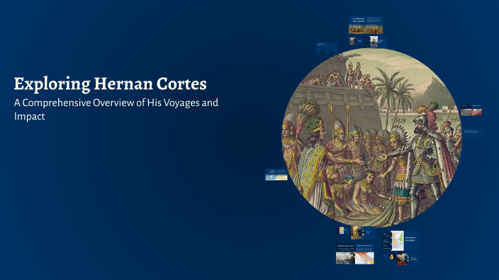 Exploring Hernan Cortes by KENSLEY WOLFE on Prezi