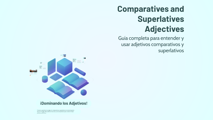 Comparatives and Superlatives Adjectives by Andrea Escalante on Prezi