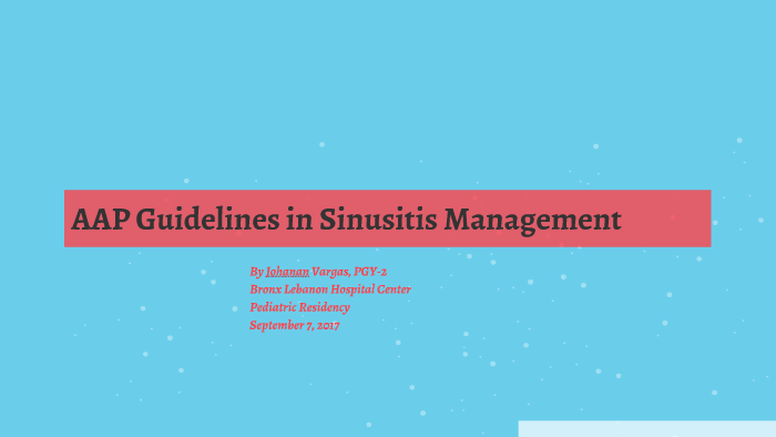 AAP Guidelines in Sinusitis management by johanan vargas on Prezi